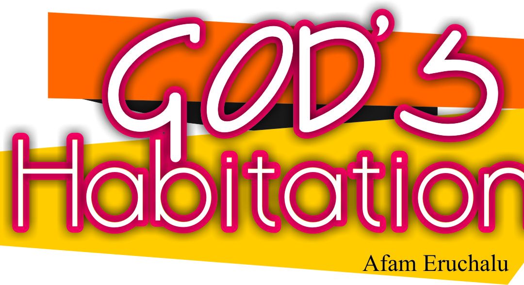 GOD’S HABITATION